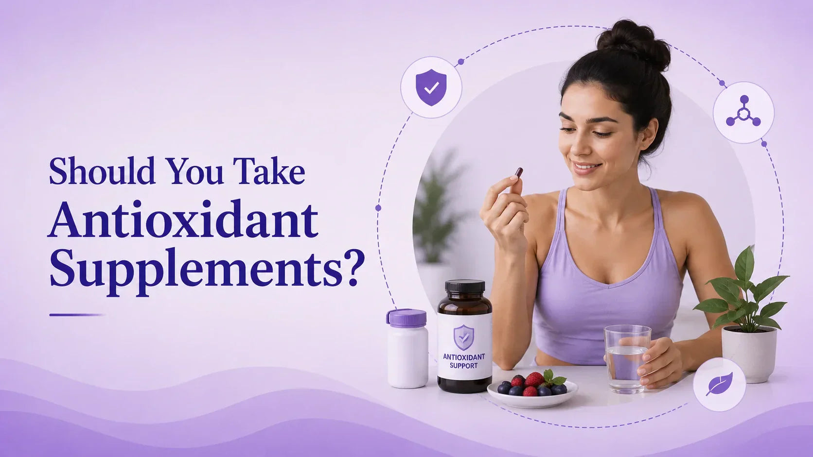 Should You Take Antioxidant Supplements_